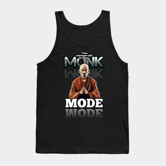 Your Messages Will Be There - Monk Mode - Stress Relief - Focus & Relax Tank Top by MaystarUniverse